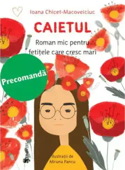 Caietul, roman mic pentru fetitele care cresc mari, Ioana Chicet-Macoveiciuc