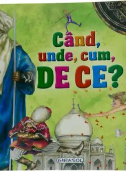Cand, unde, cum, de ce….?