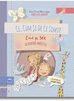 Ce, Cum si de ce simt? Ema si Eric descopera emotiile