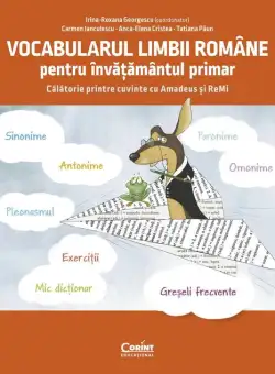 Vocabularul limbii romane pentru invatamantul primar. Invat si exersez cu Amadeus si Remi